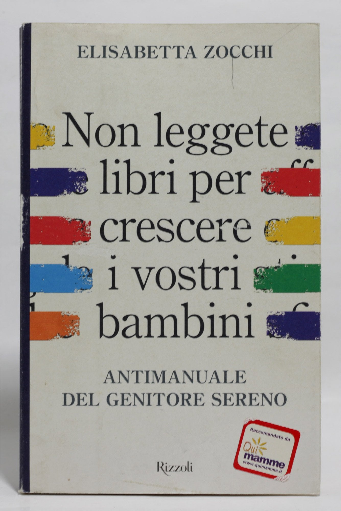 Non leggete libri per crescere i vostri figli. Antimanuale del genitore sereno Parents & Children