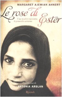 Le rose di Ester. Una madre racconta il genocidio armeno Art & Literature