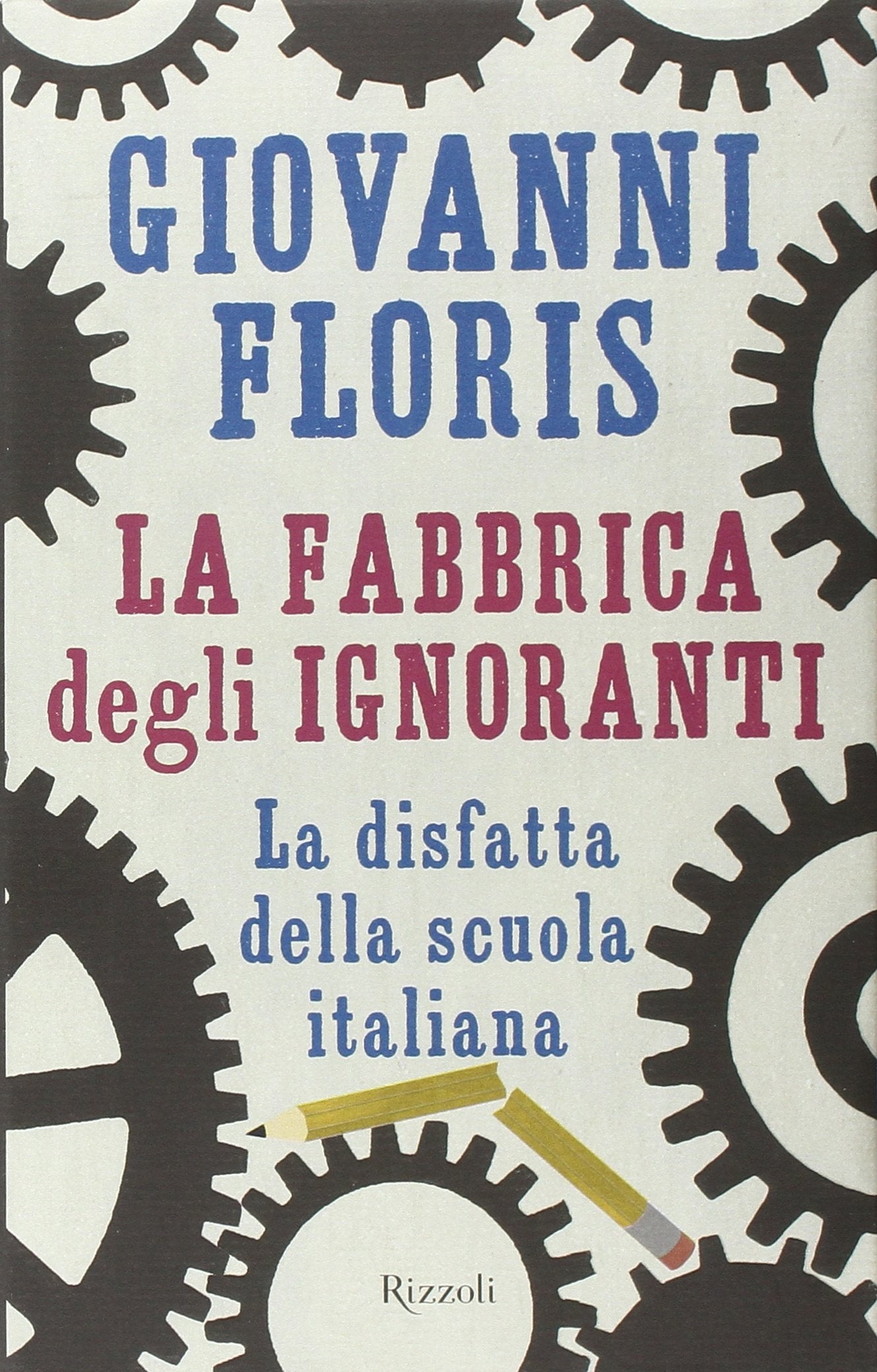 La fabbrica degli ignoranti. La disfatta della scuola italiana Books
