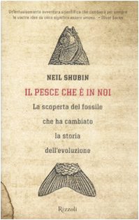Il pesce che è in noi. La scoperta del fossile che ha cambiato la storia dell'evoluzione Natural Sciences