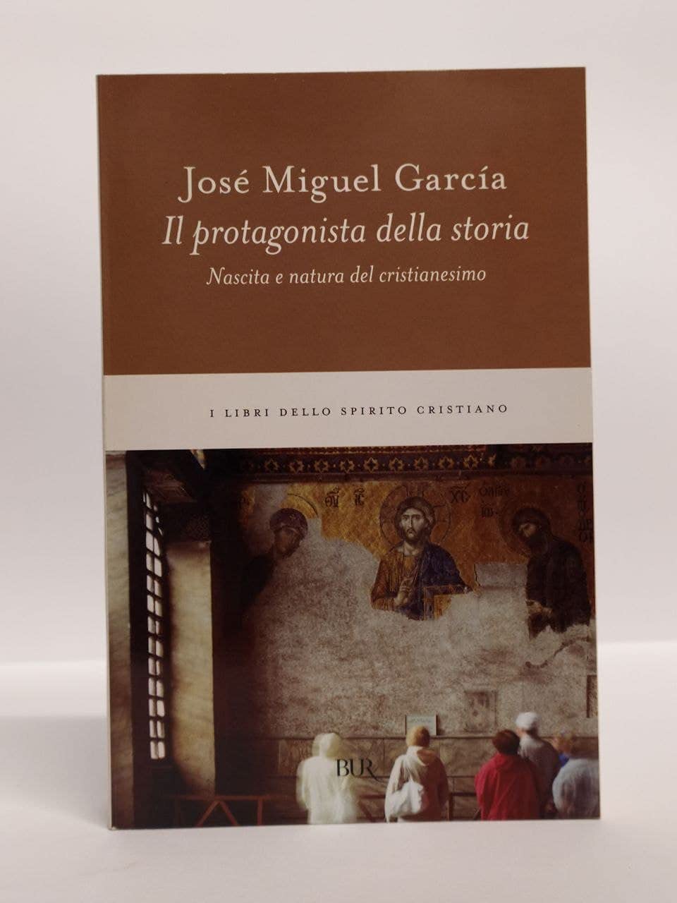 Il protagonista della storia. Nascita e natura del cristianesimo Philosophy