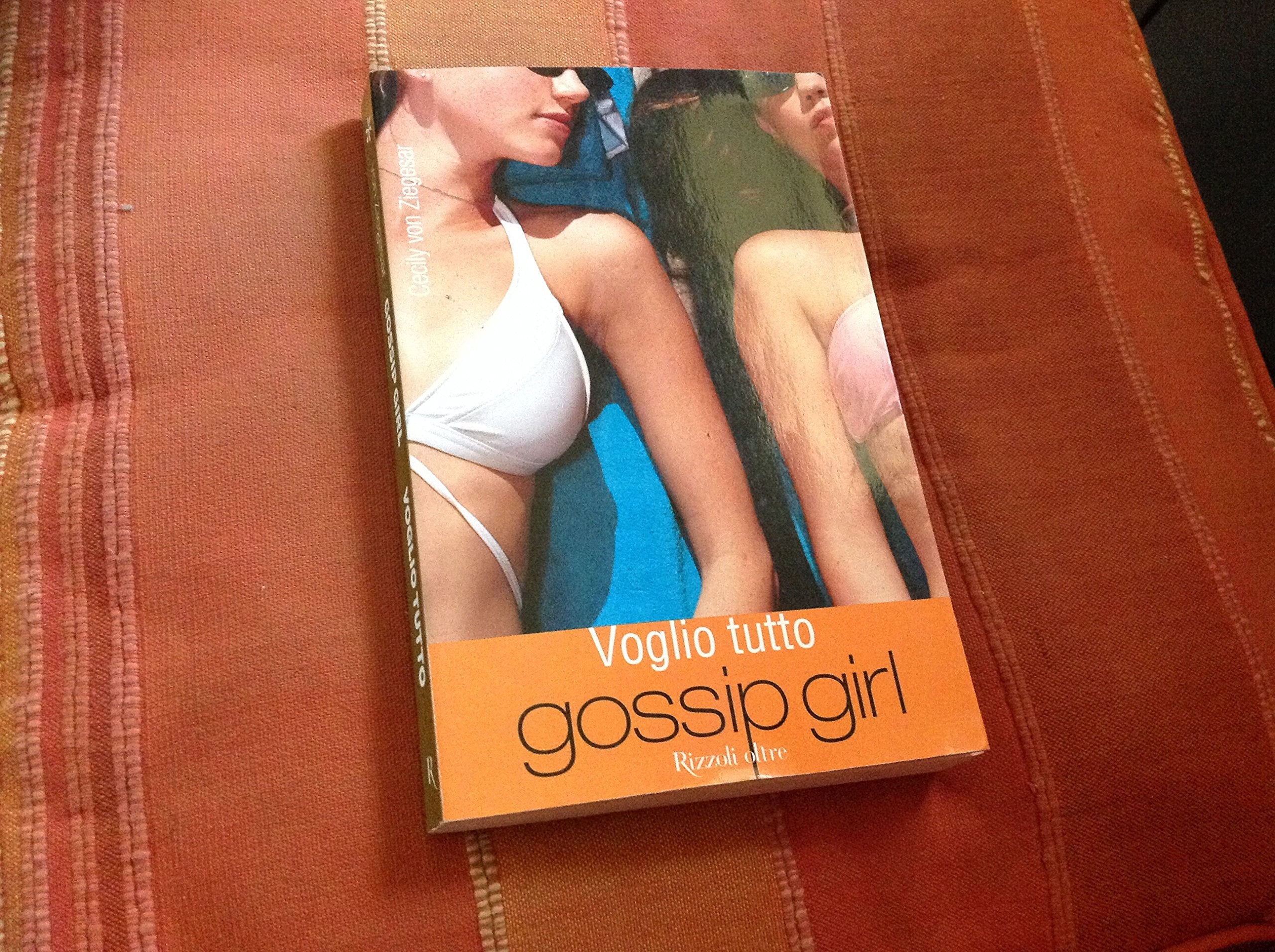 Voglio tutto. Gossip girl (Oltre) Contemporary literature