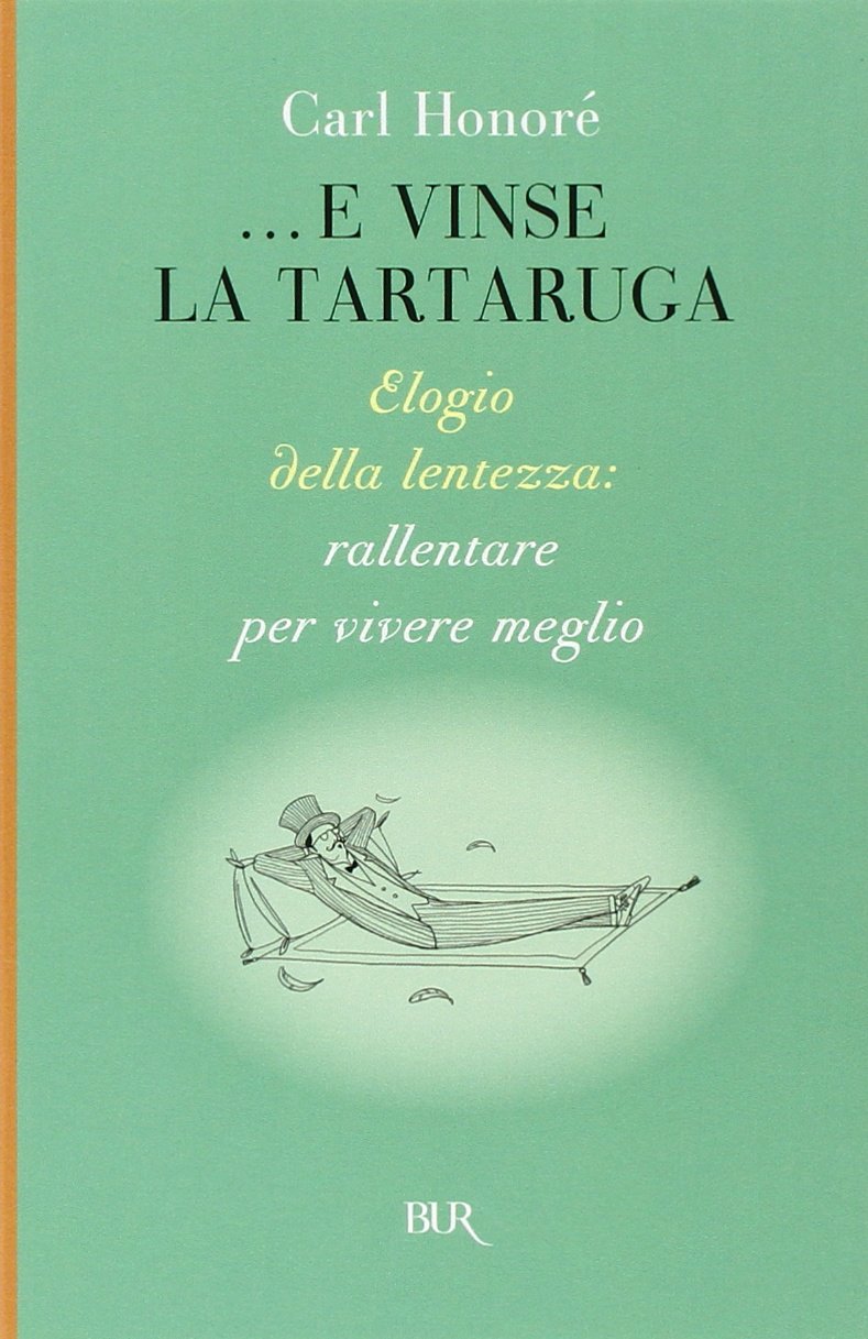 ...E vinse la tartaruga. Elogio della lentezza: rallentare per vivere meglio Health, Nutrition & Fitness