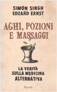 Aghi, pozioni e massaggi. La verità sulla medicina alternativa book