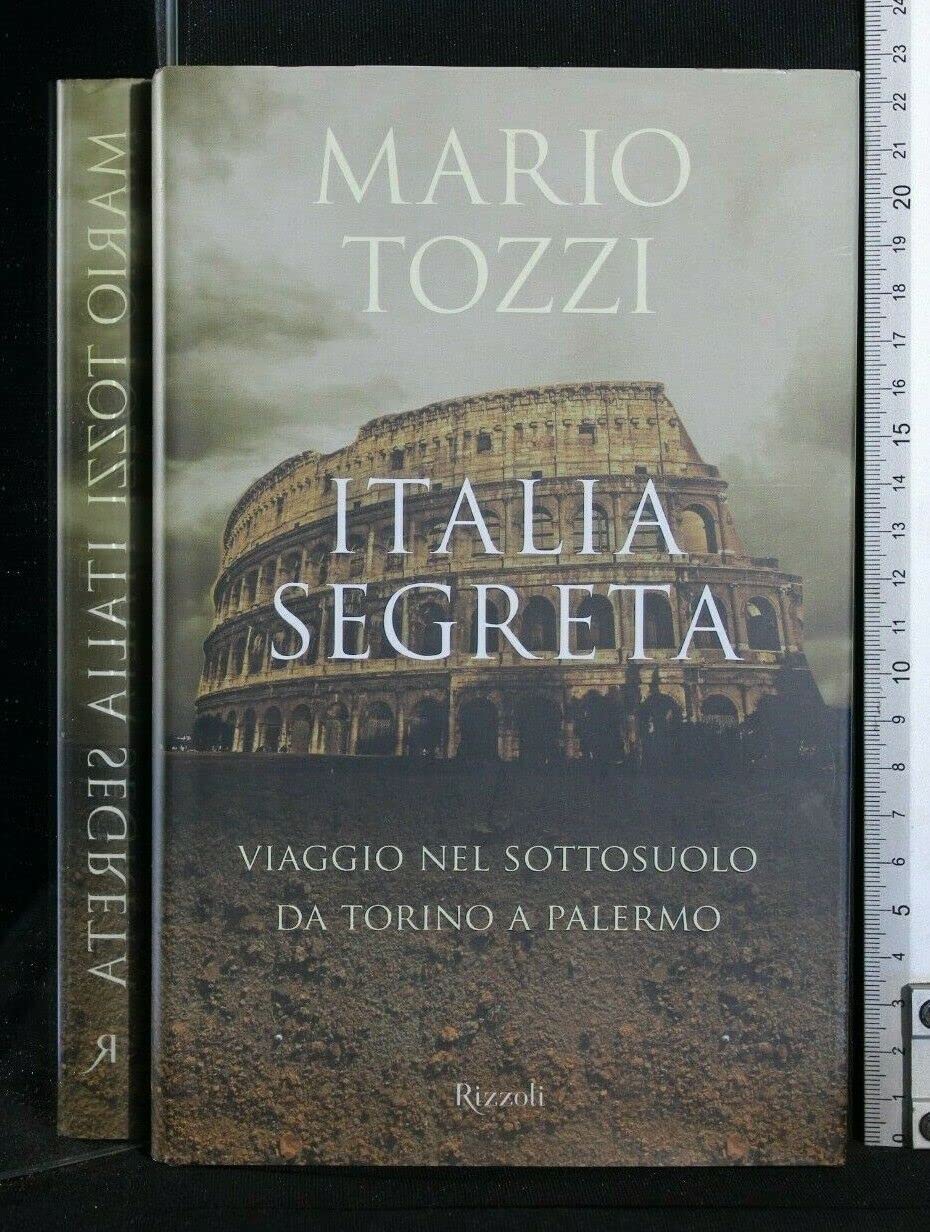 Italia segreta. Viaggio nel sottosuolo da Torino a Palermo (Saggi italiani) Business & Technology
