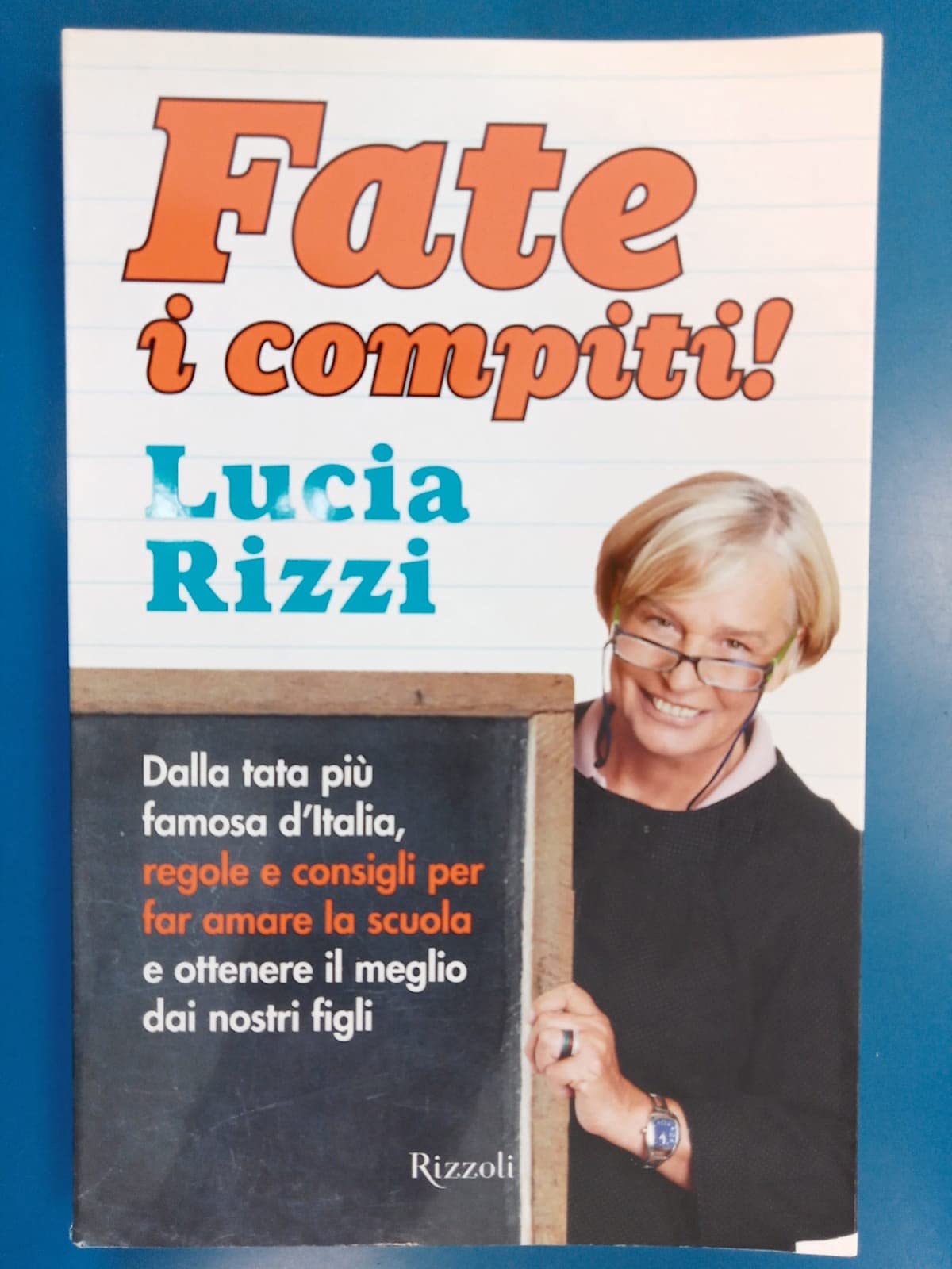 Fate i compiti! Dalla tata più famosa d'Italia, regole e consigli per far amare la scuola e ottenere il meglio dai nostri figli book