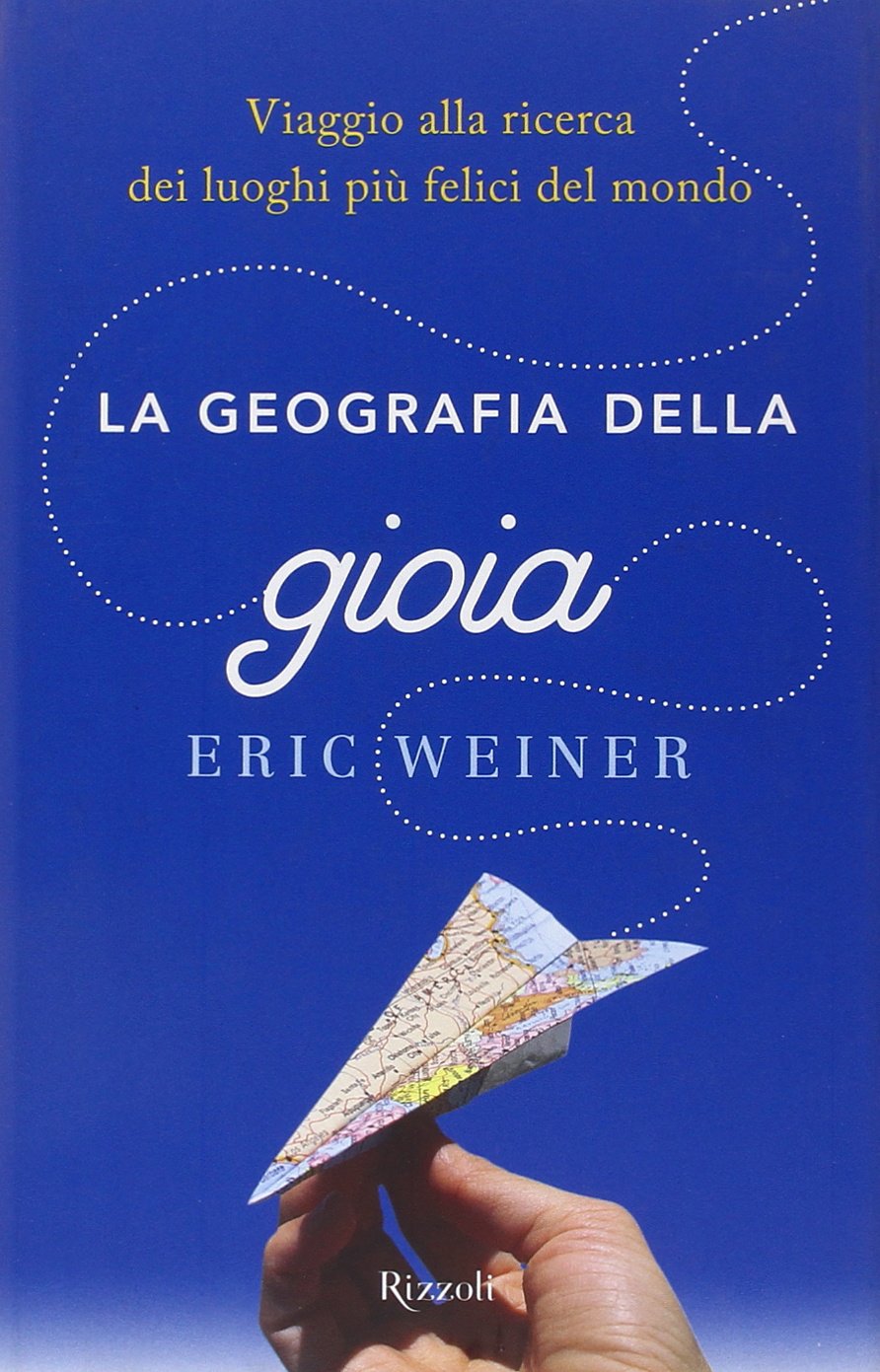 La geografia della gioia. Viaggio alla ricerca dei luoghi più felici del mondo Books