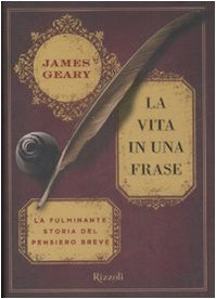 La vita in una frase. La fulminante storia del pensiero breve (Saggi stranieri) Politics & History