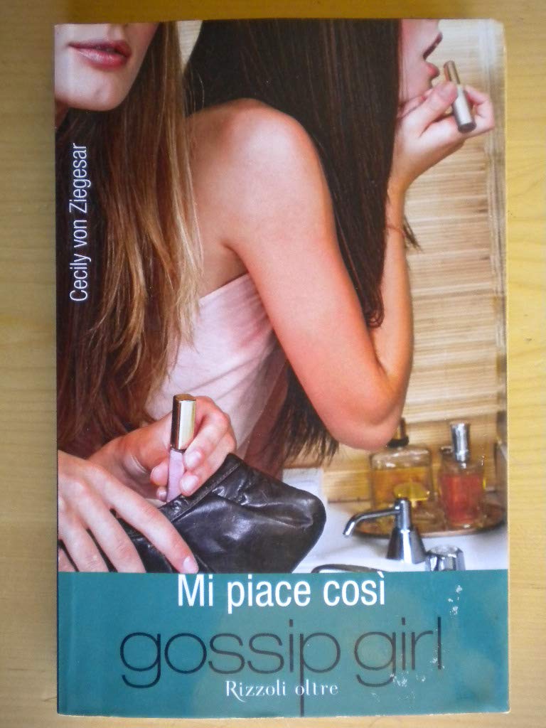 Mi piace così. Gossip girl Contemporary literature