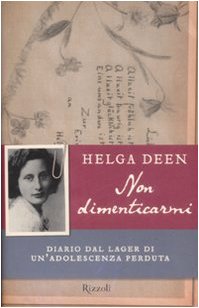 Non dimenticarmi. Diario dal lager di un'adolescenza perduta Essays & Short Stories