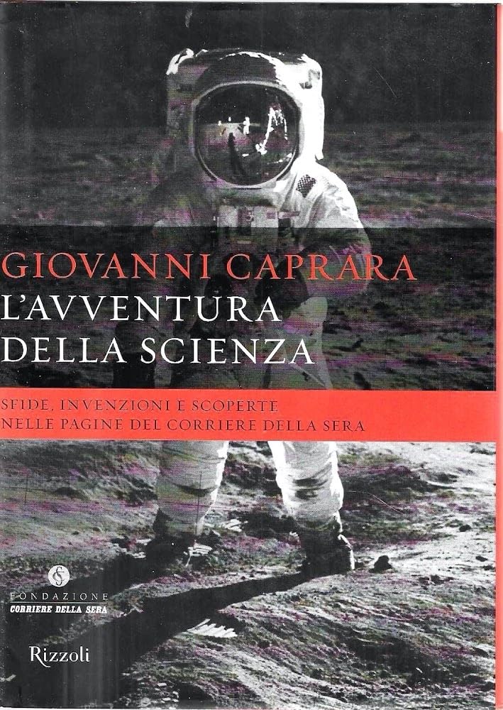 L'avventura della scienza. Sfide, invenzioni e scoperte nelle pagine del «Corriere della sera» book