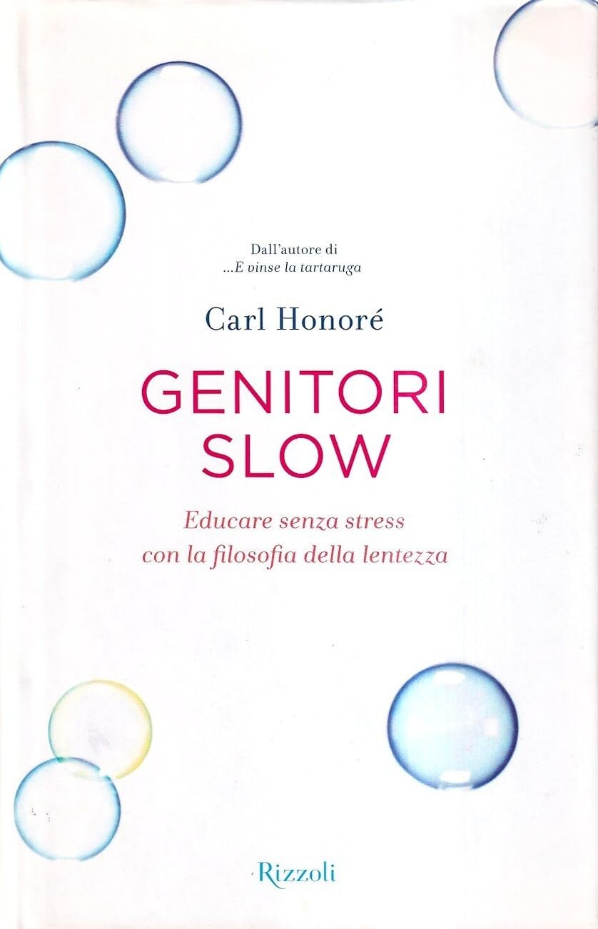 Genitori slow. Educare senza stress con la filosofia della lentezza Psychology