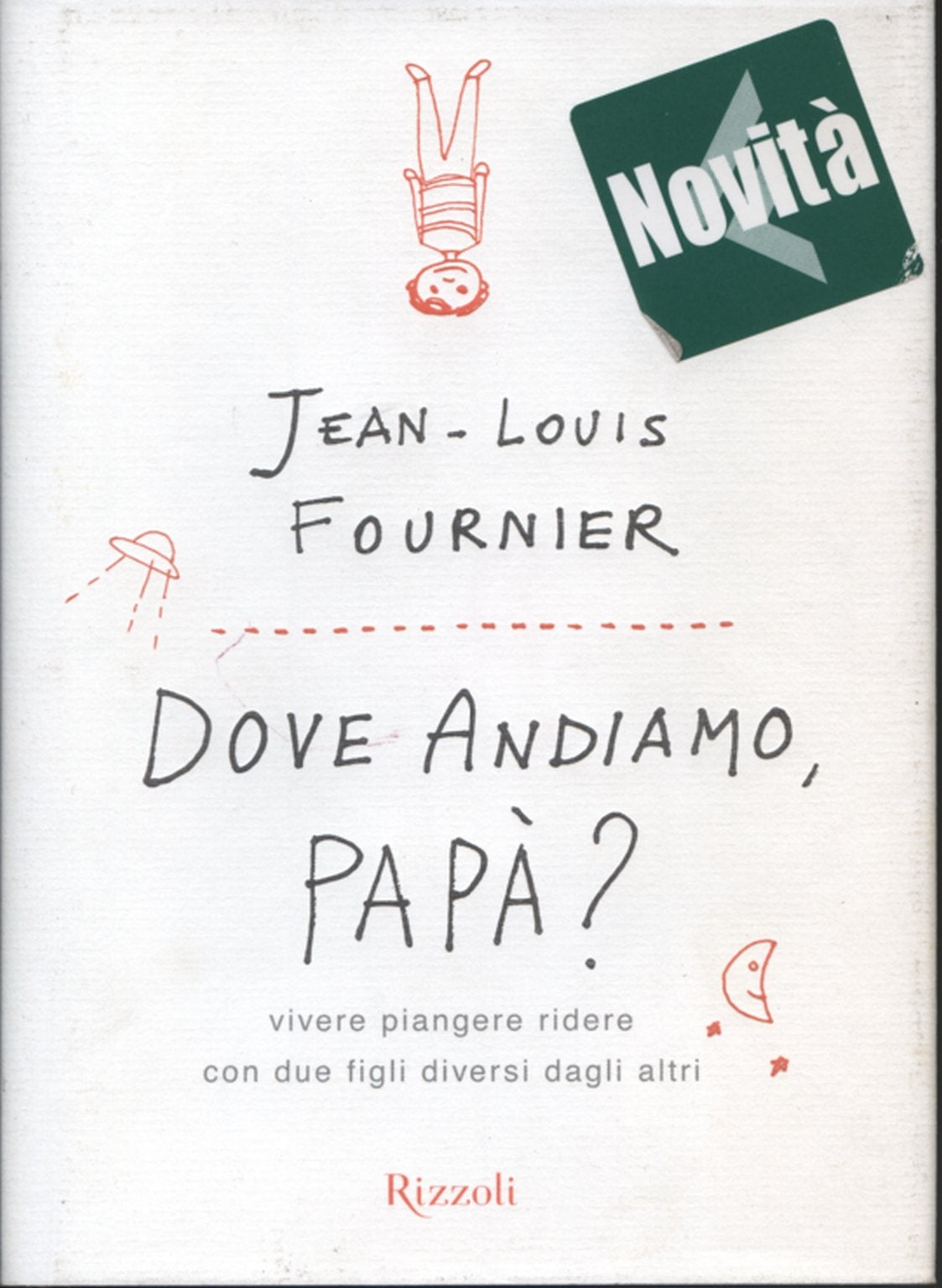 Dove andiamo, papà? Vivere, piangere, ridere con due figli diversi dagli altri book