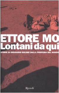 Lontani da qui. Storie di ordinario dolore dalla periferia del mondo (Saggi italiani) Books