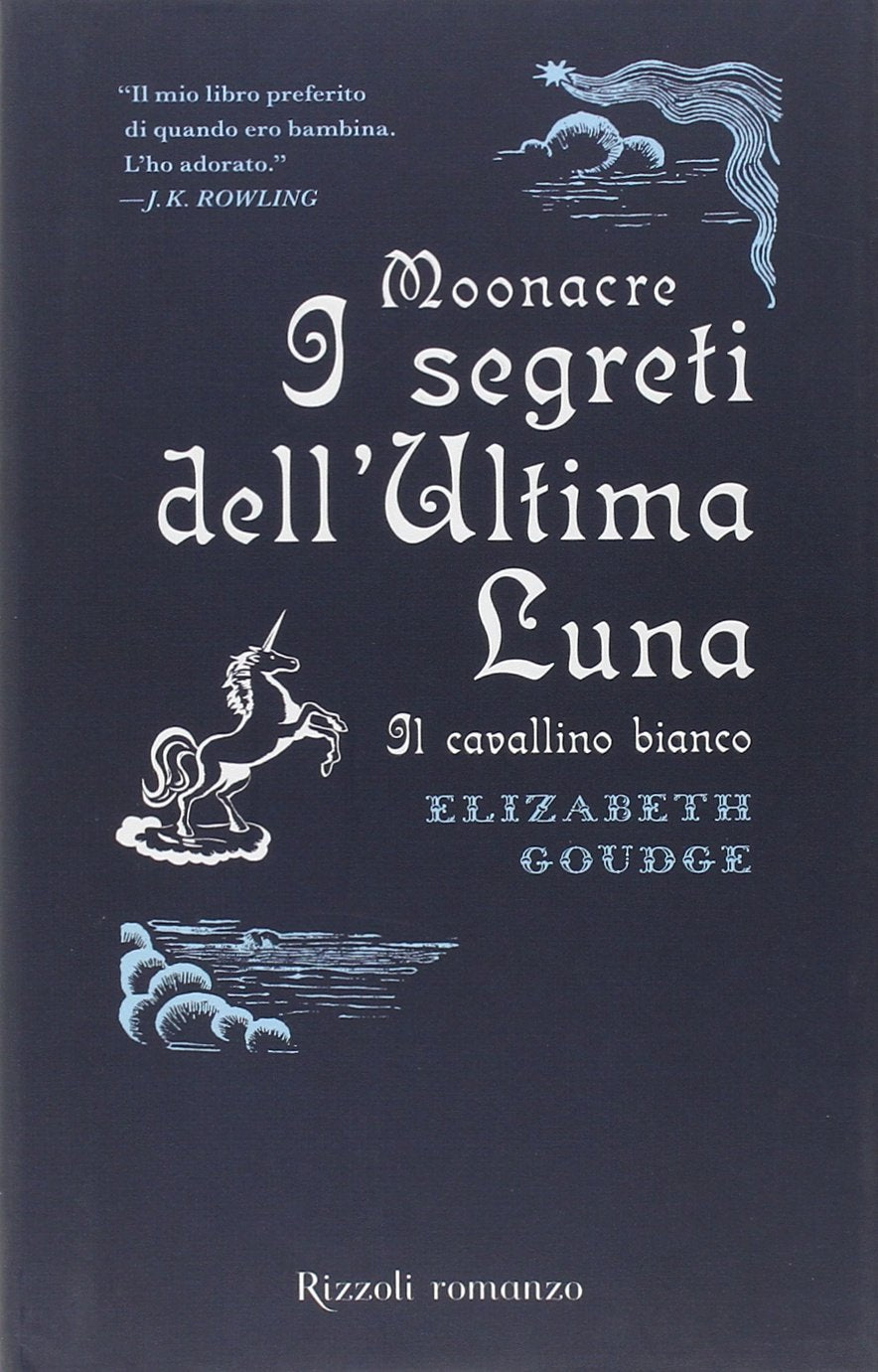 Moonacre. I segreti dell'ultima luna. Il cavallino bianco (Rizzoli narrativa) Fantasy & Sci-Fi