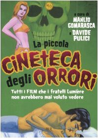 La piccola cineteca degli orrori. Tutti i film che i fratelli Lumière non avrebbero mai voluto vedere Film, Art & Culture