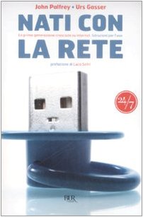 Nati con la rete. La prima generazione cresciuta su Internet. Istruzioni per l'uso book