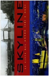 Skyline. Le città del mondo ieri e oggi. Ediz. illustrata book