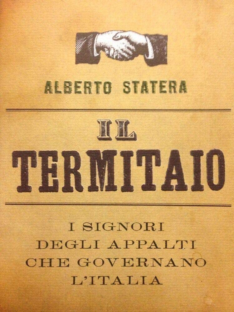 Il termitaio. I signori degli appalti che governano l'Italia Business, Finance & Career