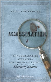 A.S.S.A.S.S.I.N.A.T.I.O.N. L'incomparabile avventura del figlio segreto di Sherlock Holmes Fiction