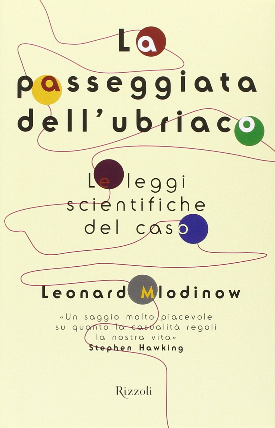 La passeggiata dell'ubriaco. Le leggi scientifiche del caso book