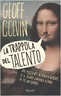 La trappola del talento. Da Mozart a Tiger Woods, è il duro lavoro a fare di te un genio book