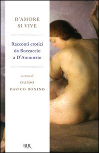 D'amore si vive. Racconti erotici da Boccaccio a D'Annunzio (BUR Classici) Contemporary literature