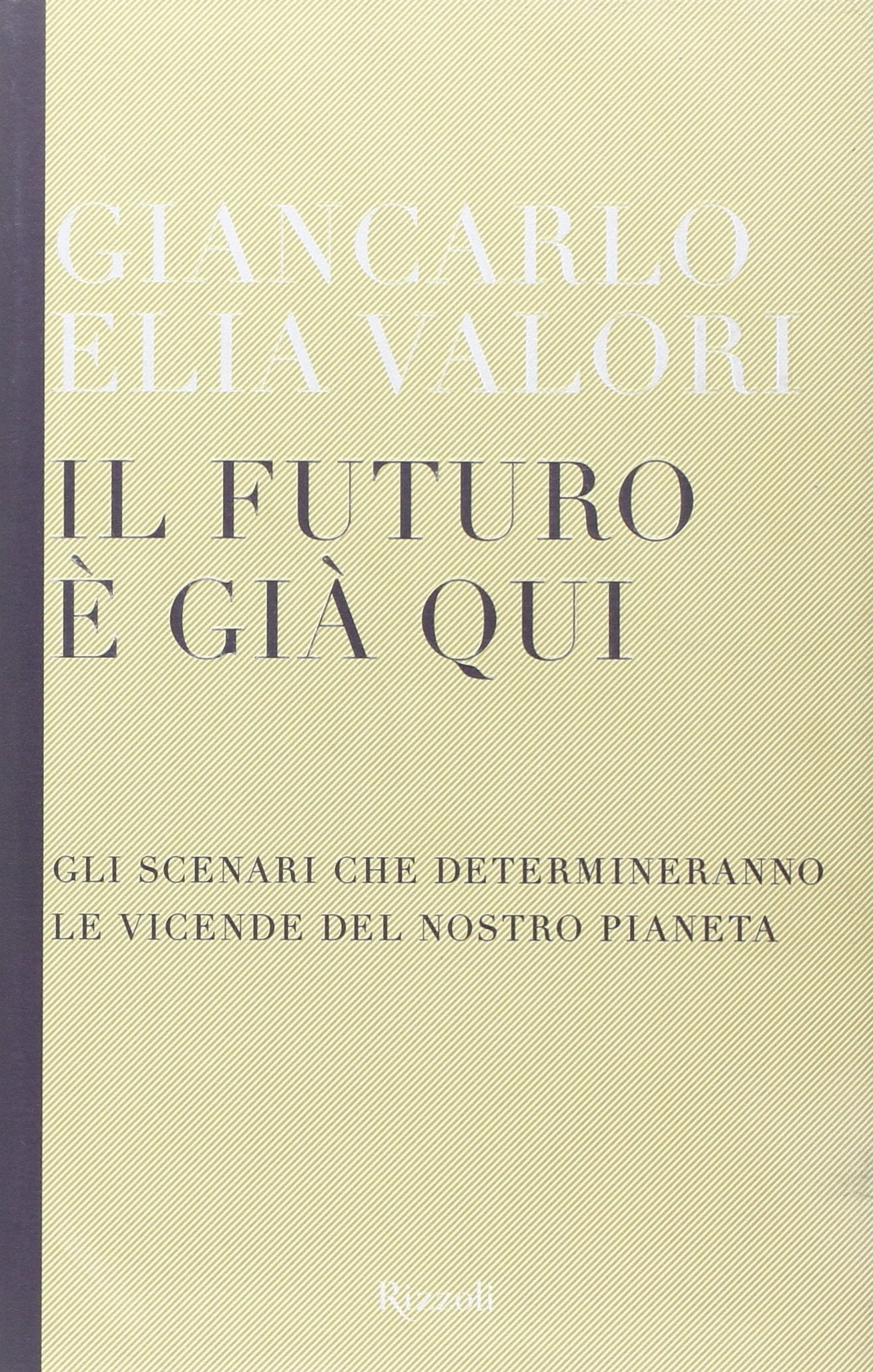 Il futuro è già qui. Gli scenari che determineranno le vicende del nostro pianeta book