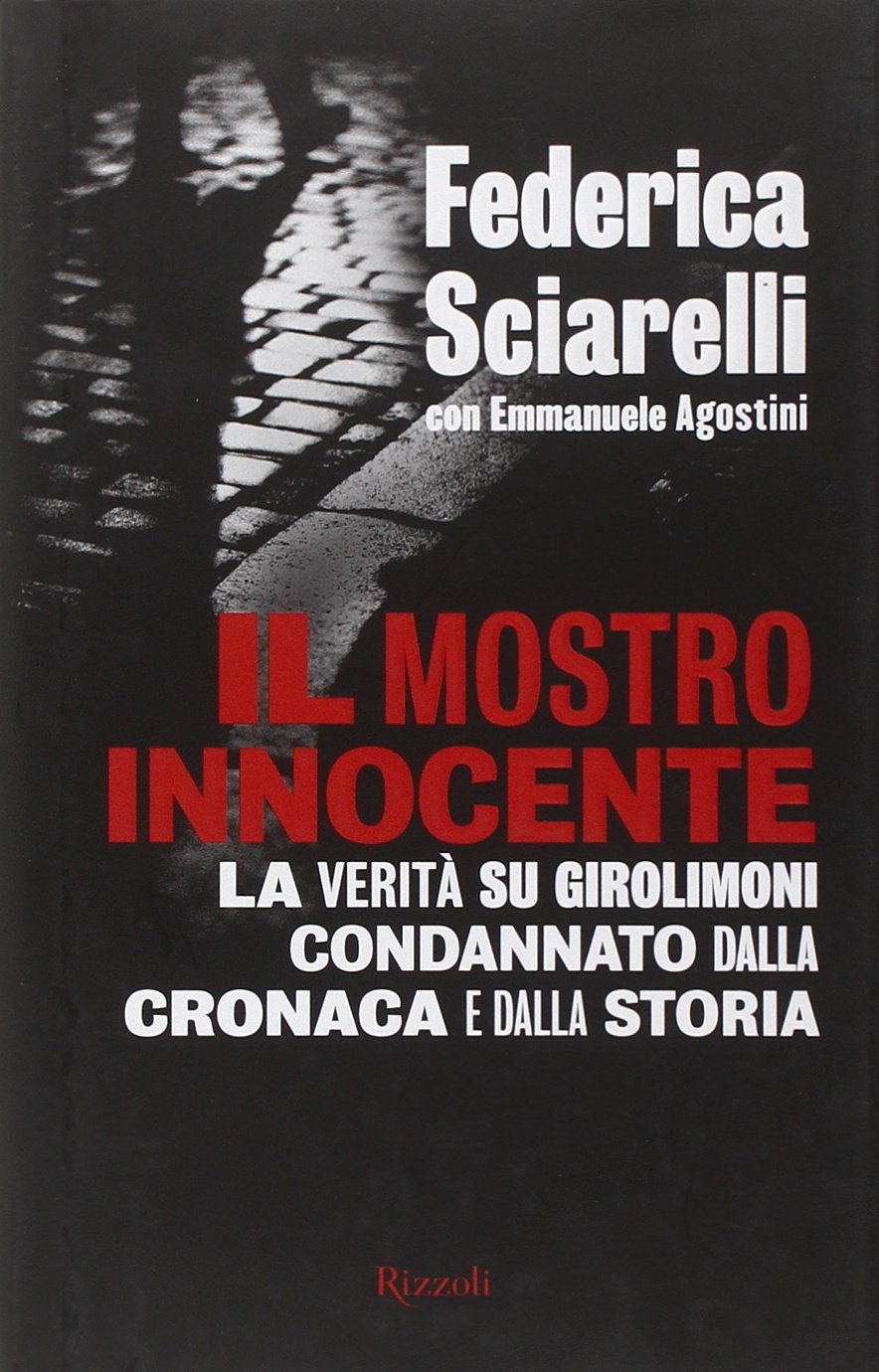 Il mostro innocente. La verità su Girolimoni condannato dalla cronaca e dalla storia book