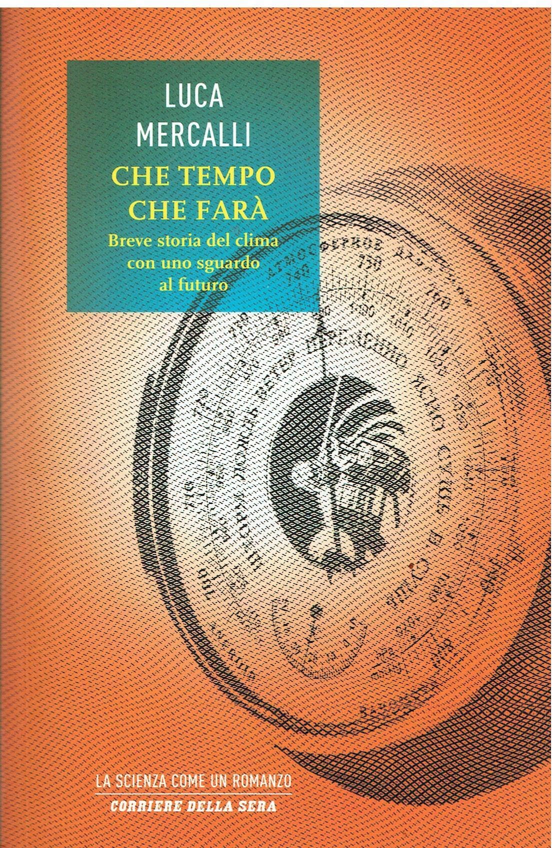 Che tempo che farà. Breve storia del clima con uno sguardo al futuro (Saggi italiani) Geology & Geography