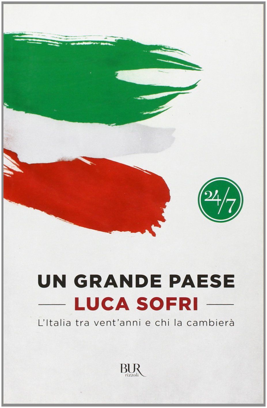 Un grande paese. L'Italia tra vent'anni e chi la cambierà (BUR 24/7) Books