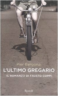 L'ultimo gregario. Il romanzo di Fausto Coppi (Di tutto di più) Contemporary literature