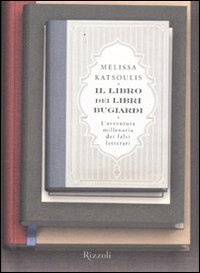 Il libro dei libri bugiardi. L'avventura millenaria dei falsi letterari book