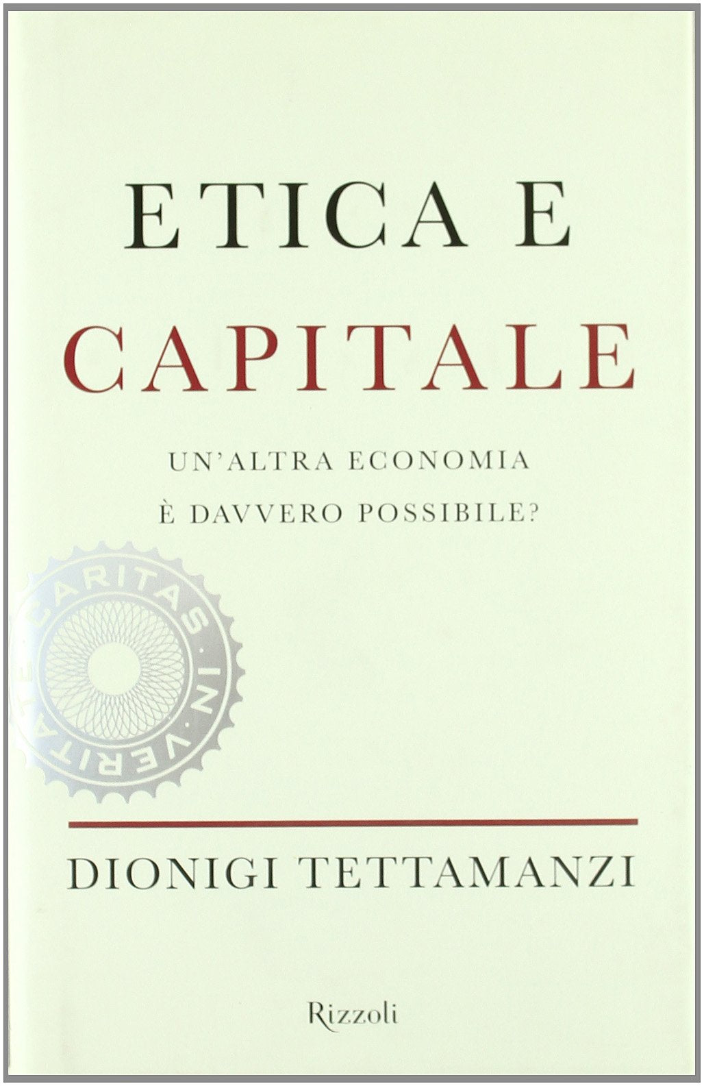 Etica e capitale. Un'altra economia è davvero possibile? Business, Finance & Career