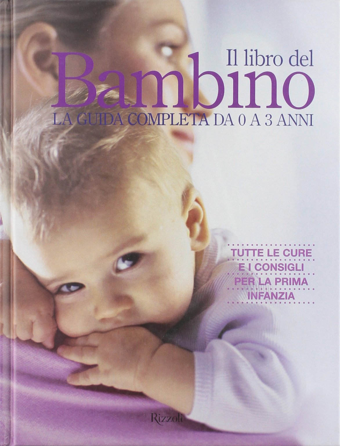 Il libro del bambino. La guida completa da 0 a 3 anni book