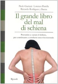 Il grande libro del mal di schiena. Prevenire e curare il dolore, per continuare a condurre una vita normale (Manuali italiani) Medicine
