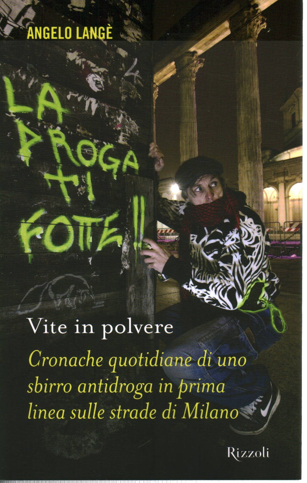 Vite in polvere. Cronache quotidiane di uno sbirro antidroga in prima linea sulle strade di Milano book