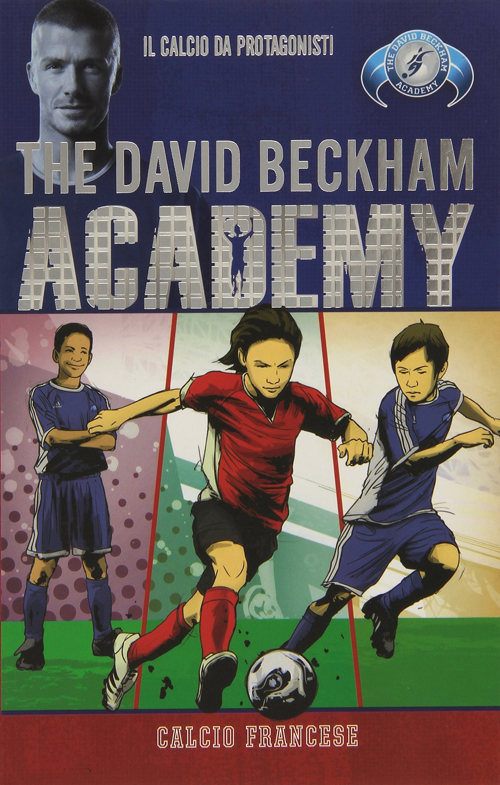 Calcio francese. The David Beckham Academy (Vol. 2) book