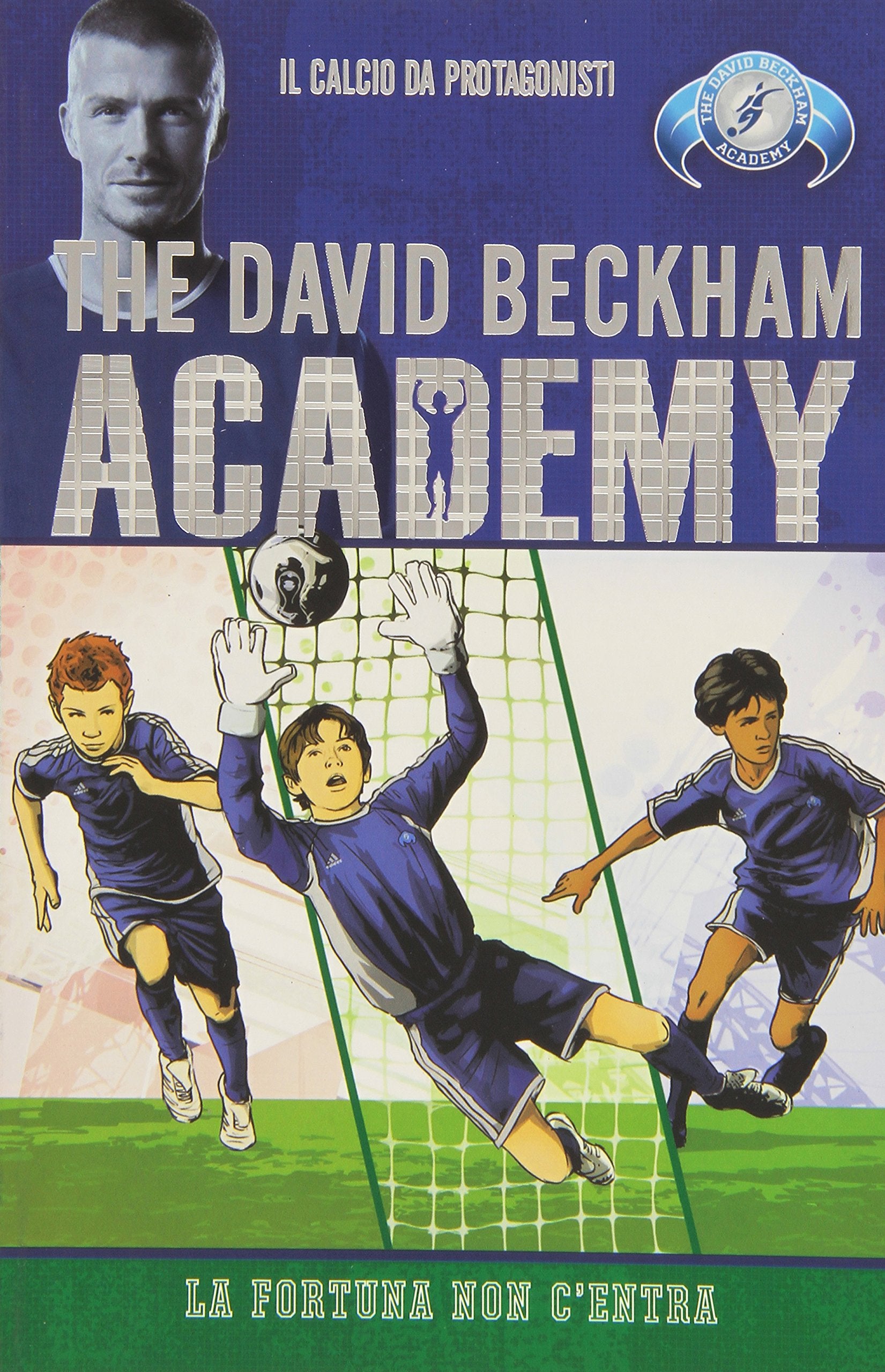 La fortuna non c'entra. The David Beckham Academy (Vol. 3) book
