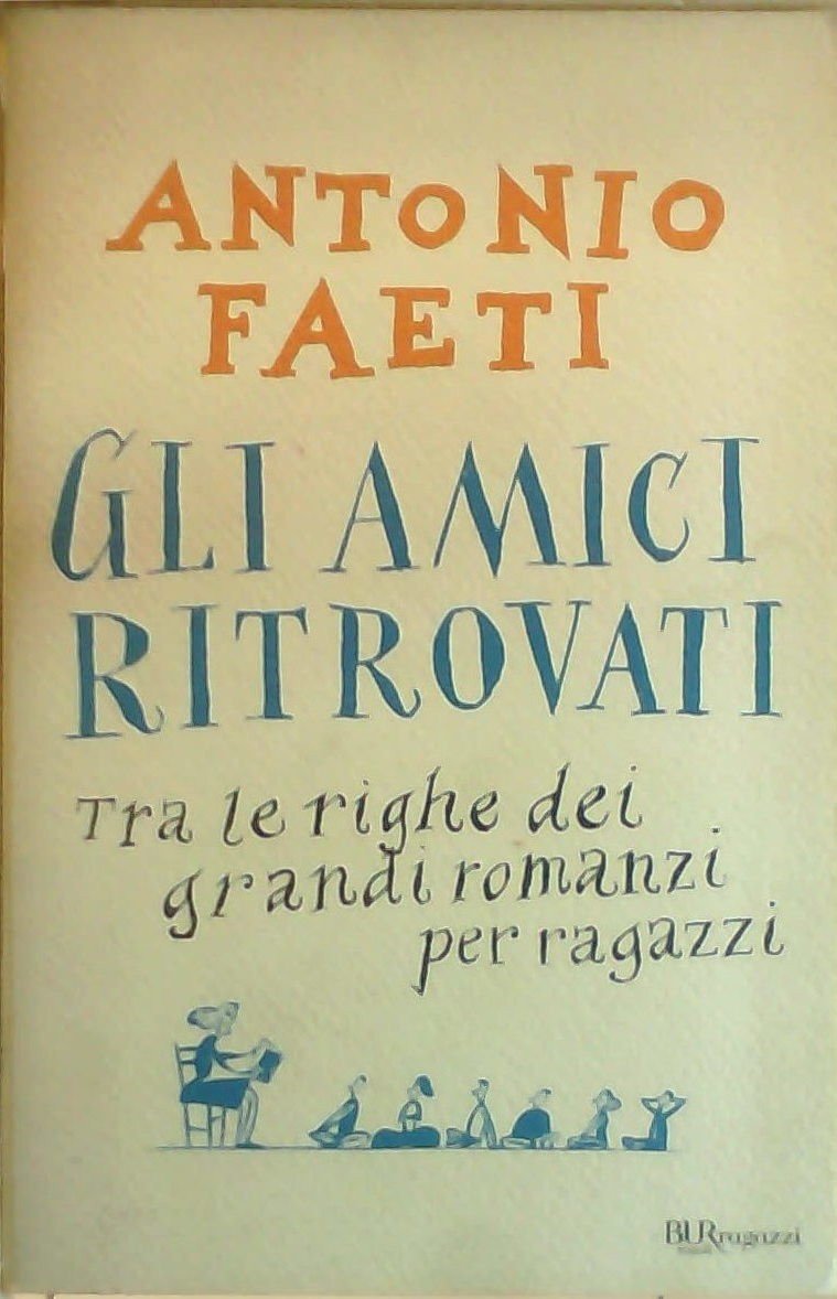Gli amici ritrovati. Tra le righe dei grandi romanzi per ragazzi (Bur ragazzi) Contemporary literature