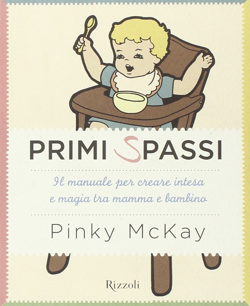 Primi spassi. Il manuale per creare intesa e magia tra mamma e bambinio book