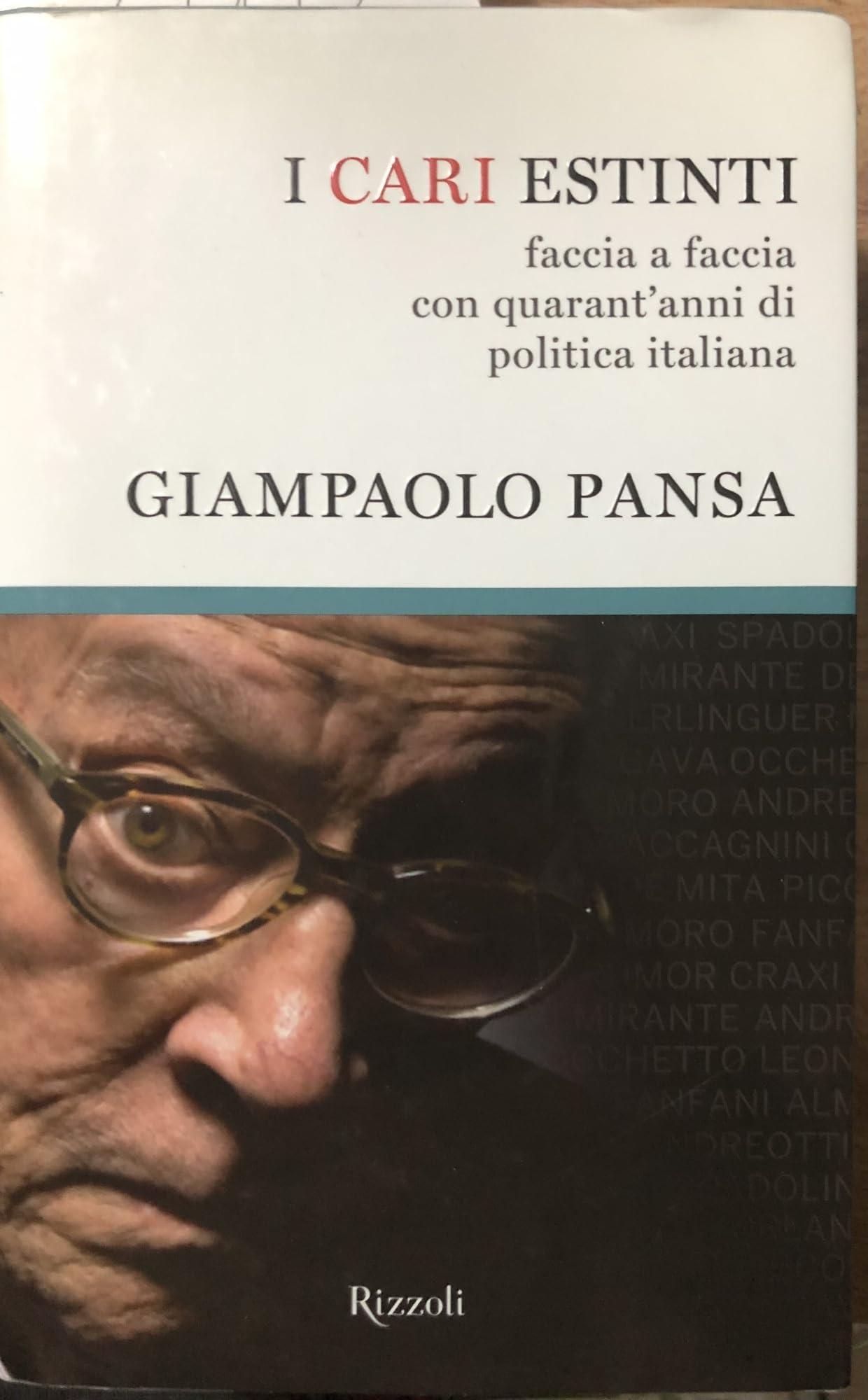 I cari estinti. Faccia a faccia con quarant'anni di politica italiana (Rizzoli best) Politics & History