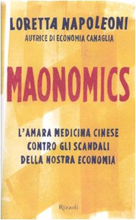 Maonomics. L'amara medicina cinese contro gli scandali della nostra economia book