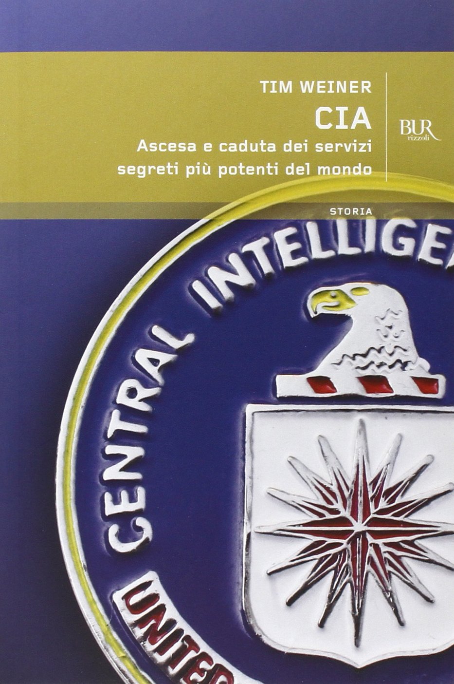 CIA. Ascesa e caduta dei servizi segreti più potenti del mondo (BUR Storia) Politics & History