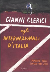 Gianni Clerici agli Internazionali d'Italia. Cronache dello scriba. 1930-2110 Essays & Short Stories