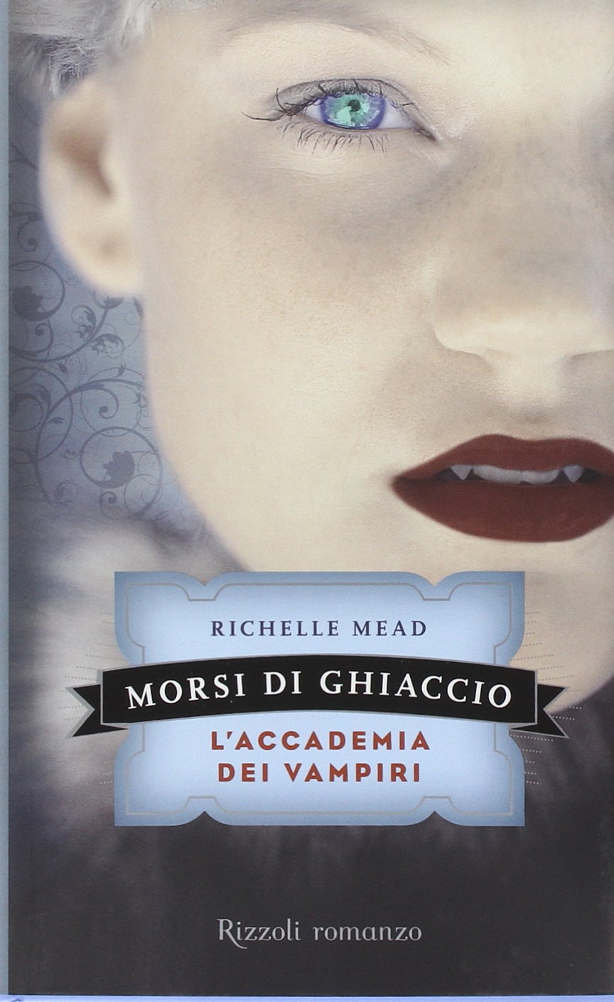 Morsi di ghiaccio. L'accademia dei vampiri (Rizzoli narrativa) Dark Fantasy