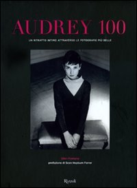 Audrey 100. Un ritratto intimo attraverso le fotografie più belle. Ediz. illustrata book