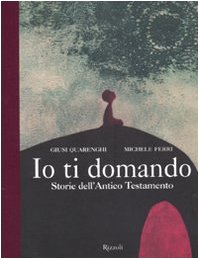 Io ti domando. Storie dell'Antico Testamento. Ediz. illustrata book