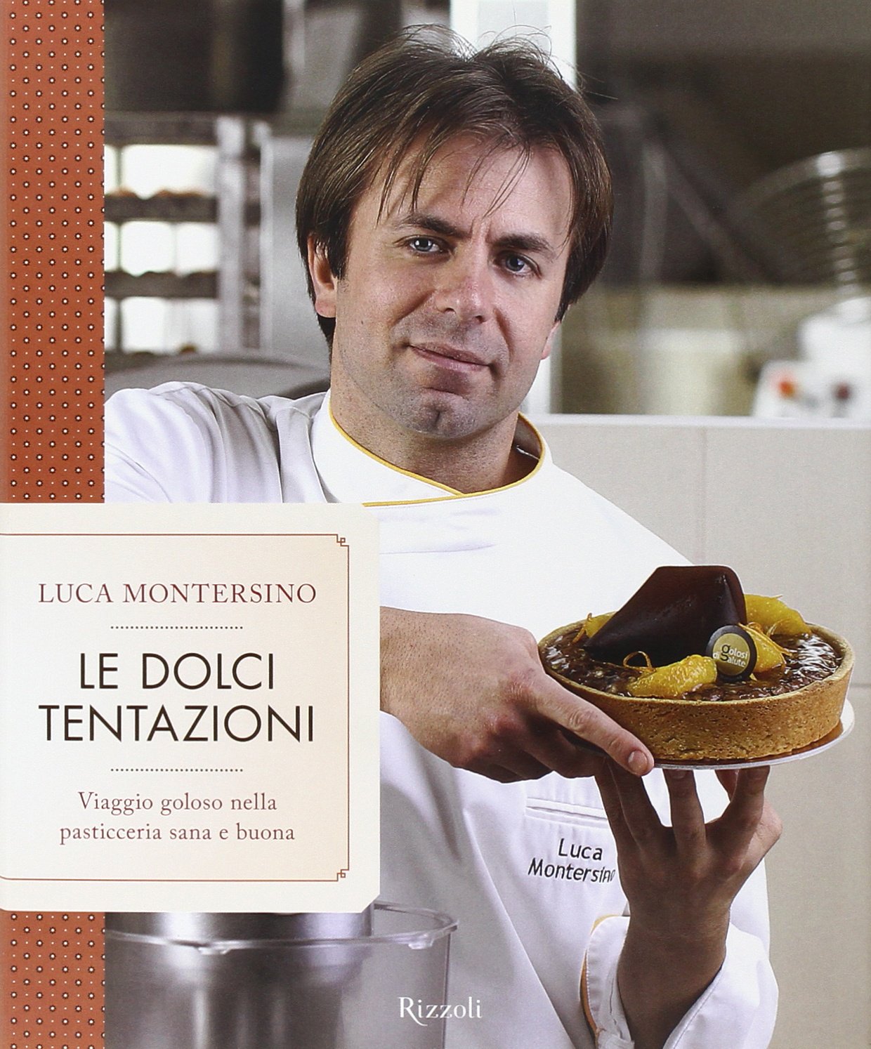 Le dolci tentazioni. Viaggio goloso nella pasticceria sana e buona. Ediz. illustrata book