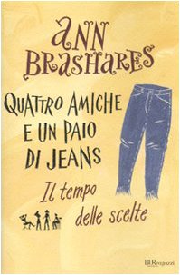 Il tempo delle scelte. Quattro amiche e un paio di jeans Fiction